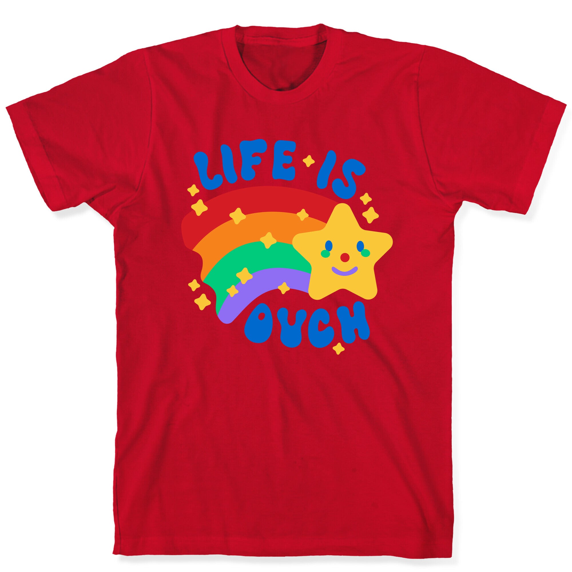Life Is Ouch Shooting Star T-Shirt